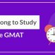 GMAT Prep: How Long to Study for GMAT Success? | Study Travel Abroad | Explore Educational Trips & Global Learning Opportunities