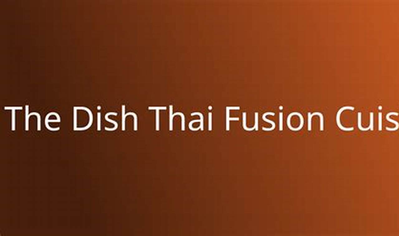 Best Thai Fusion: The Dish Studio City, CA + More! | Study Travel Abroad | Explore Educational Trips & Global Learning Opportunities