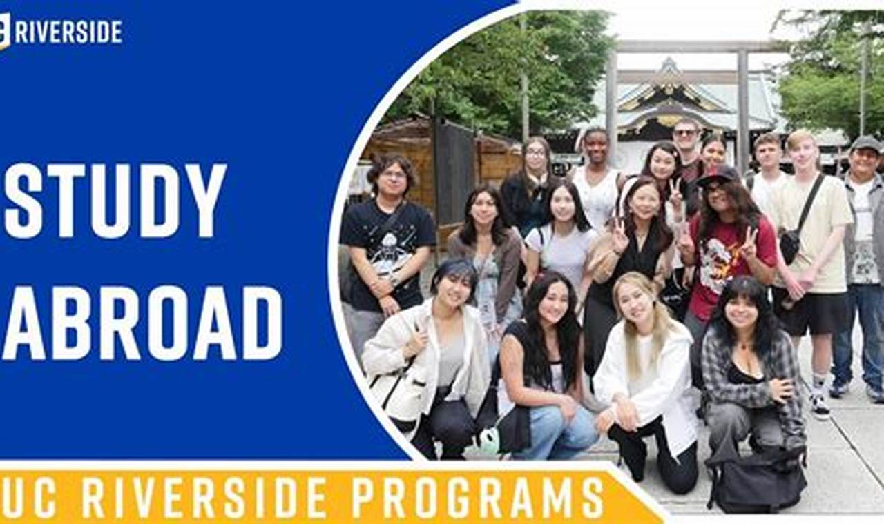 Unlock Global Ed: Study Abroad at UCR [Your Guide] | Study Travel Abroad | Explore Educational Trips & Global Learning Opportunities